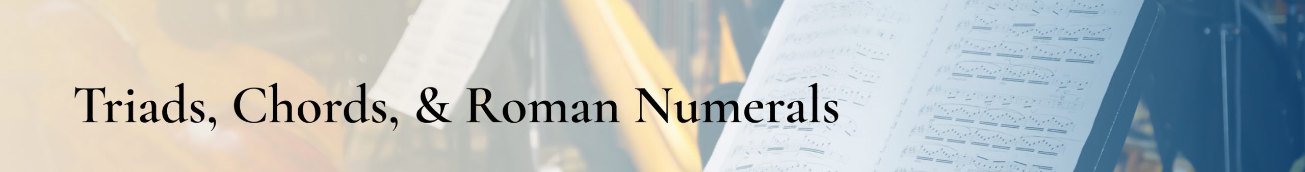 Triads, Chords, & Roman Numerals